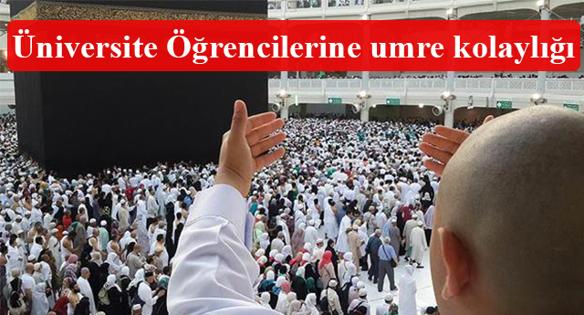 Üniversite öğrencilerine umre kolaylığı