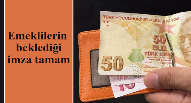 Emeklilerin beklediği imza tamam