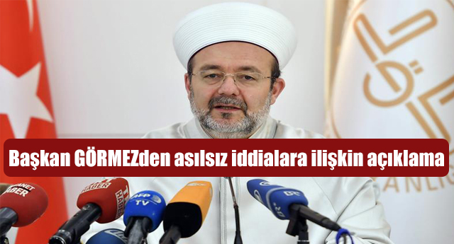 Başkan GÖRMEZden asılsız iddialara ilişkin açıklama