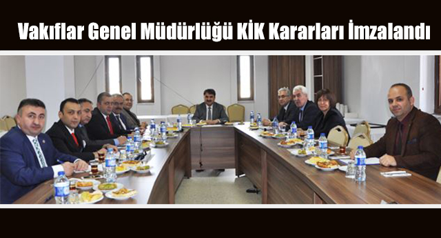 Vakıflar Genel Müdürlüğü KİK Kararları İmzalandı