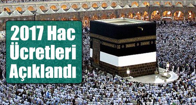 2017 Hac Ücretleri Açıklandı