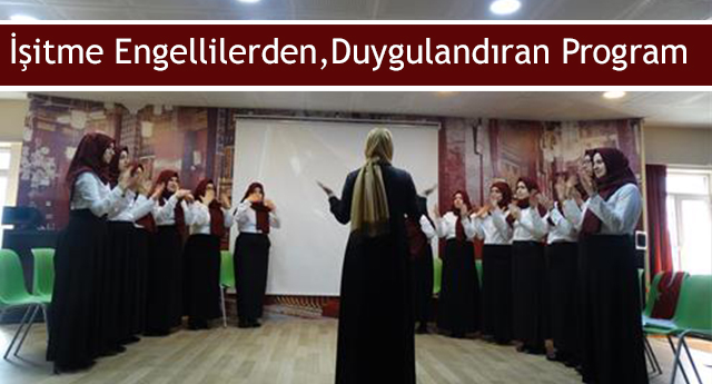 İşitme Engellilerden,Duygulandıran Program
