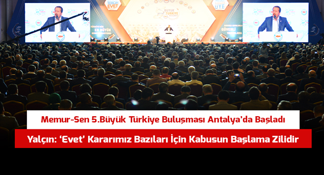 Memur-Sen 5.Büyük Türkiye Buluşması Antalya’da Başladı
