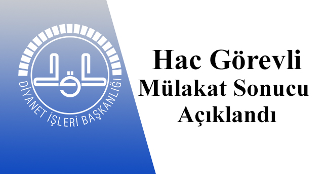 Hacda Görev Almak İsteyen Personelin Mülakat Sonucu Açıklandı