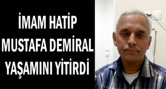 İmam Hatip Mustafa Demiral (49) Yaşamını Yitirdi
