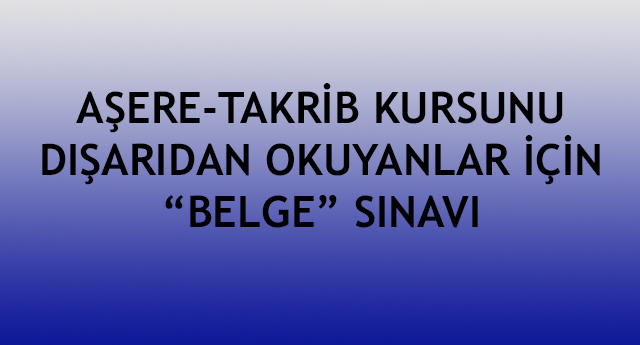 Aşere-Takrib Kursunu Dışarıdan Okuyanlar İçin “Belge” Sınavı