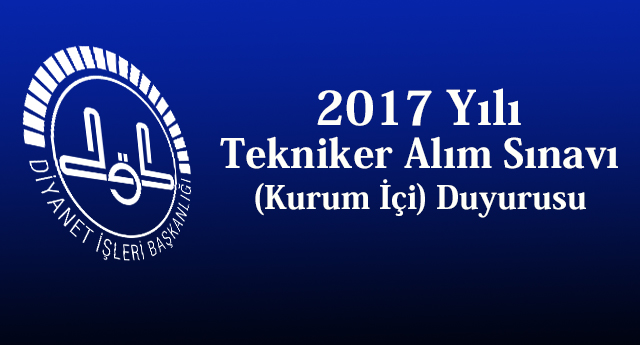 2017 Yılı Tekniker Alım Sınavı (Kurum İçi) Duyurusu
