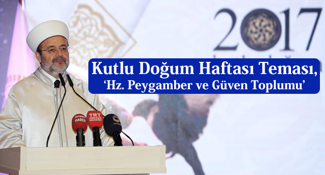 Kutlu Doğum Haftası Teması, ‘Hz. Peygamber ve Güven Toplumu’