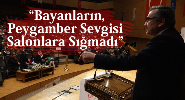  “Bayanların, Peygamber Sevgisi Salonlara Sığmadı”