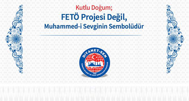 Kutlu Doğum; FETÖ Projesi Değil, Muhammed-i Sevginin Sembolüdür