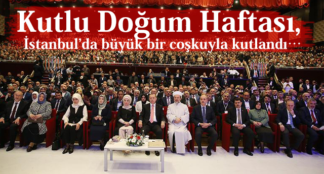 Kutlu Doğum Haftası, İstanbul’da büyük bir coşkuyla kutlandı…