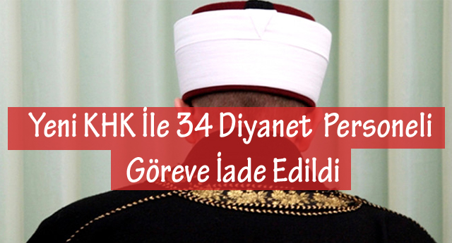 Yeni KHK İle 34 Diyanet İşleri Başkanlığı Personeli Göreve İade Edildi