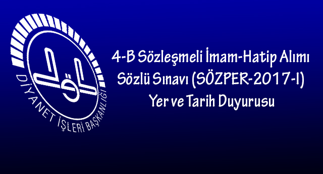 4-B Sözleşmeli İ-Hatip Alımı Sözlü Sınavı Yer ve Tarih Duyurusu