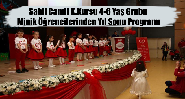 Sahil Camii K.Kursu 4-6 Yaş Grubu Minik Öğrencilerinden Yıl Sonu Programı