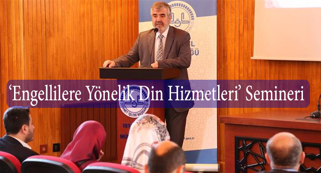 ‘Engellilere Yönelik Din Hizmetleri’ Semineri