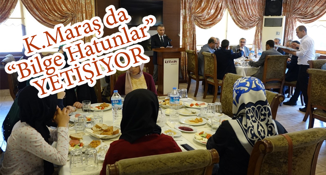 K.Maraş da “Bilge Hatunlar”Yetişiyor