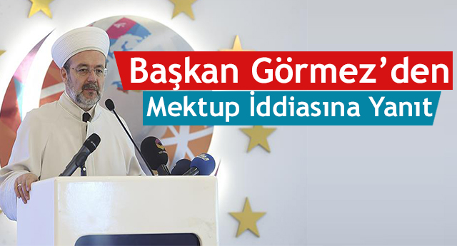 Başkan Görmez den Mektup İddiasına Yanıt