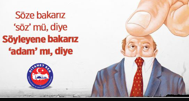 Söze bakarız ‘söz’ mü, diye Söyleyene bakarız ‘adam’ mı, diye