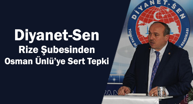 Diyanet-Sen Rize Şubesinden Osman ÜNLÜ'ye Sert Tepki