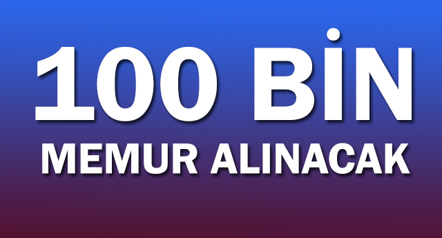 100 bin memur alınacak
