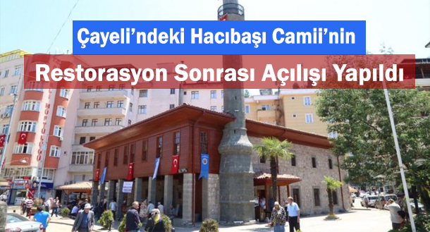 Çayeli’ndeki Tarihi Merkez Hacıbaşı Camii’nin Restorasyon Sonrası Açılışı Yapıldı