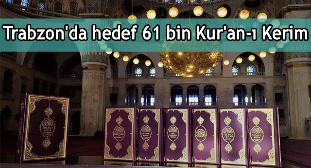 Trabzon'da hedef 61 bin Kur'an-ı Kerim