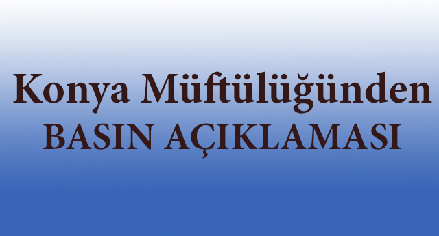 Konya Müftülüğünden Basın Açıklaması