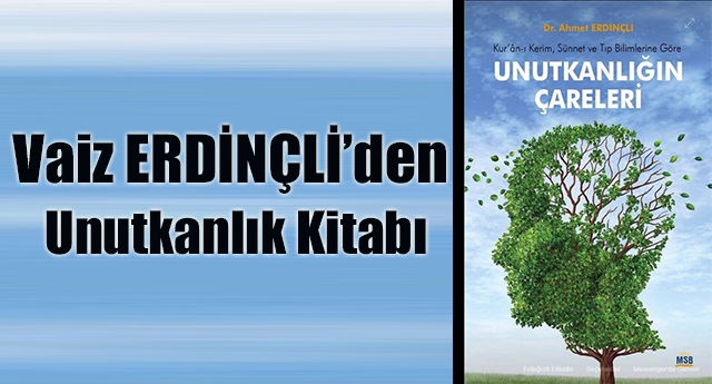 Vaiz ERDİNÇLİ den Unutkanlık Kitabı