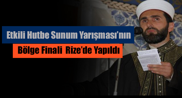 Rize’de Etkili Hutbe Sunum Yarışması’nın Bölge Finali Yapıldı