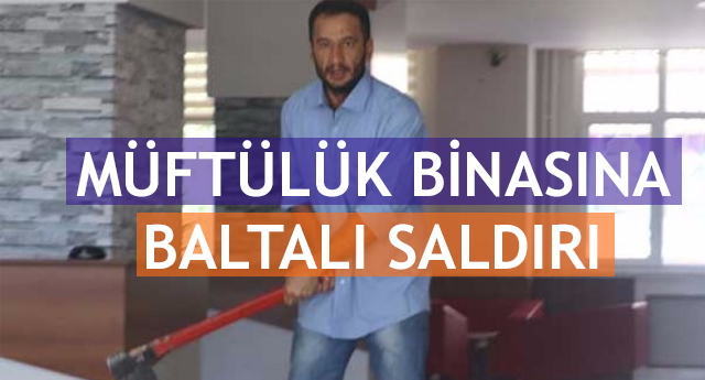 Samsun İlMüftülüğüne Baltalı Saldırı