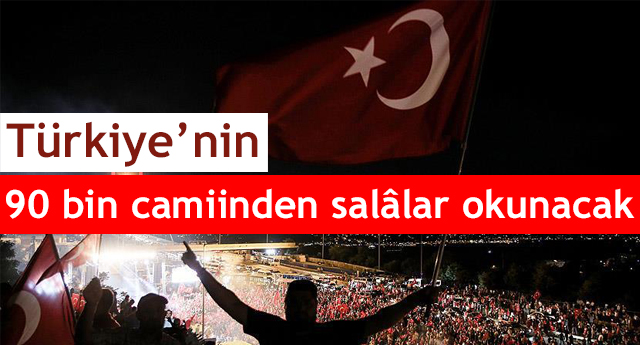 Türkiye’nin 90 bin camiinden gece saat 00.13'te salâlar okunacak,