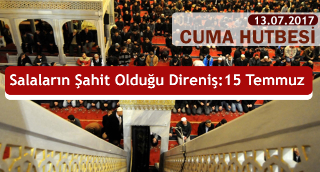 Haftanın Hutbesi,Salaların Şahit Olduğu Direniş: 15 Temmuz