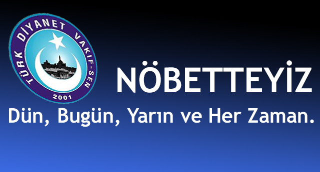 Nöbetteyiz Dün, Bugün, Yarın ve Her Zaman.