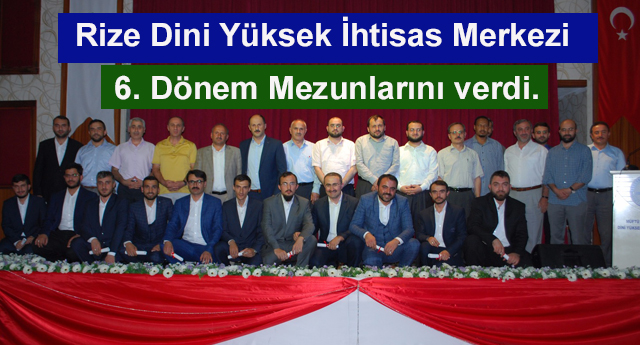 Rize İhtisas Merkezi 6. Dönem Mezunlarını verdi.
