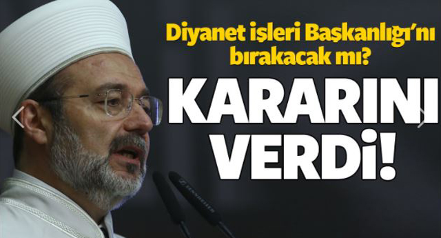 Mehmet Görmez görevi bırakacak mı?