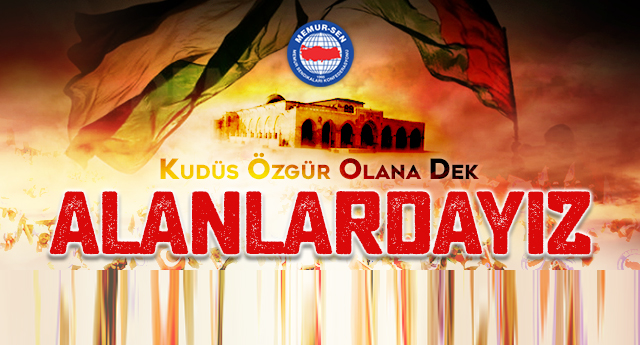Memur-Sen Büyük Kudüs Mitingi’ne Katılacak