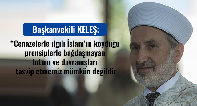 Başkanvekili Dr. Ekrem Keleş den Cenazelerle ilgili  Açıklama