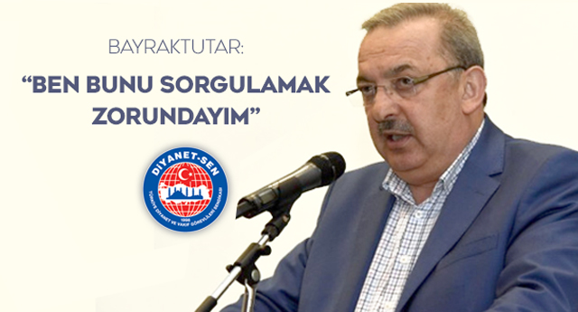 Bayraktutar: Ben bunu sorgulamak zorundayım