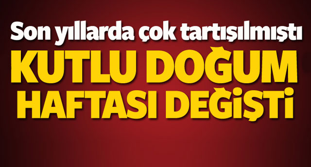 Kutlu doğum haftası değişti. 29 Kasım'da kutlanacak.