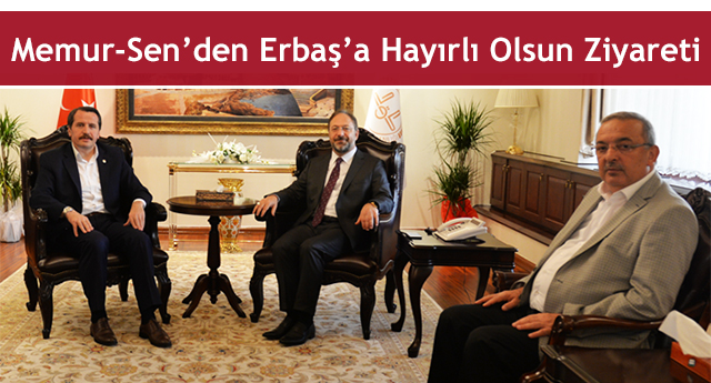 Memur-Sen’den Erbaş’a Hayırlı Olsun Ziyareti