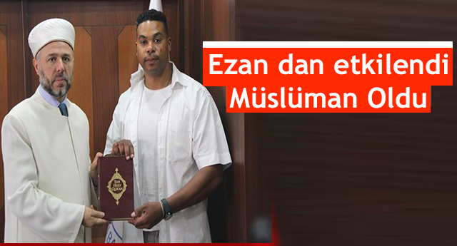 Ezan dan etkilendi.Müslüman Oldu