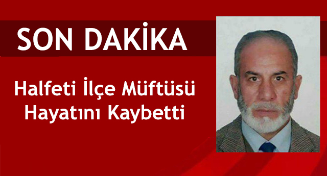 Halfeti İlçe Müftüsü Hayatını Kaybetti