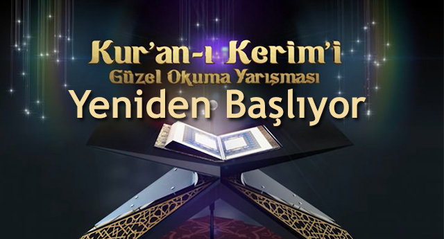 Kur'an-ı Kerim'i Güzel Okuma Yarışması Yeniden Başlıyor!