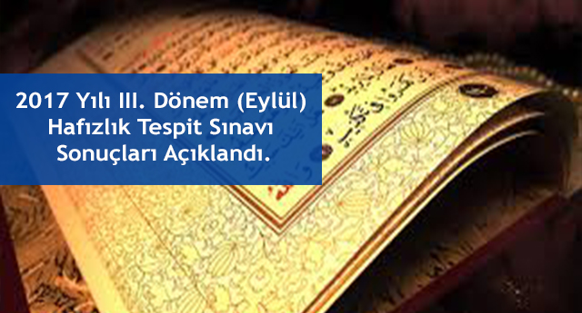 2017 III. Dönem (Eylül) Hafızlık Sınavı sonuçları Açıklandı