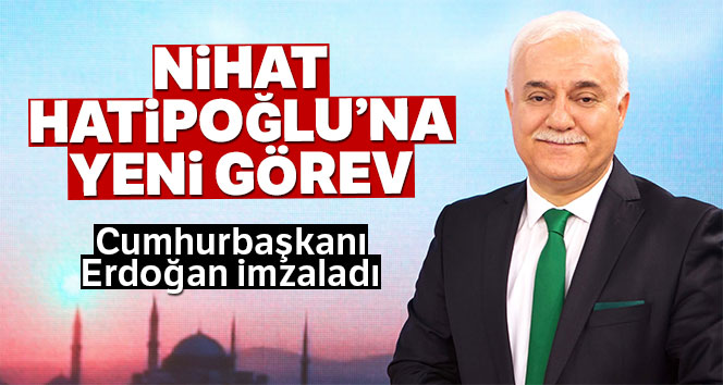 Atama kararları Resmi Gazete’de yayımlandı! Nihat Hatipoğlu...