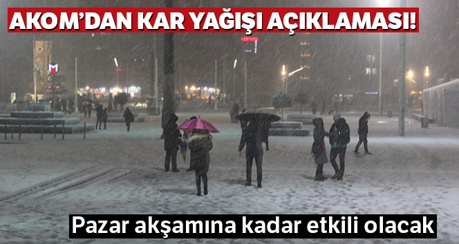 AKOM'dan kar yağışı açıklaması