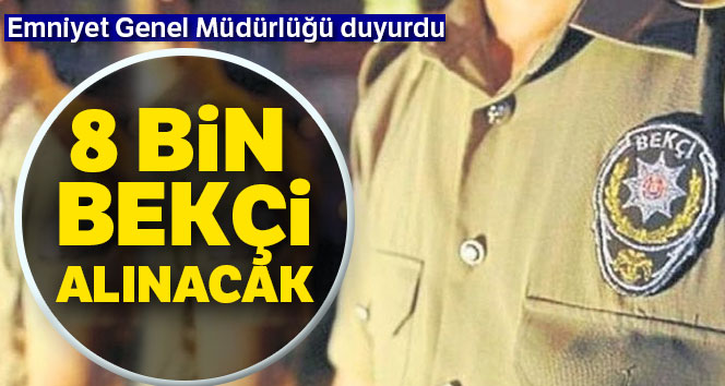 8 bin bekçi alınacak !