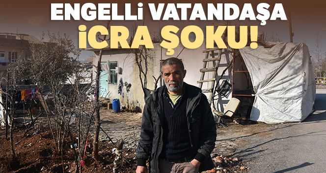 Engelli vatandaşa icra şoku