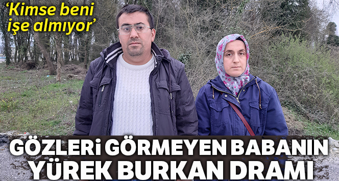 'İşe girmek istiyorum ama görmeyen gözlerimle kimse beni işe almıyor' diye feryat etti