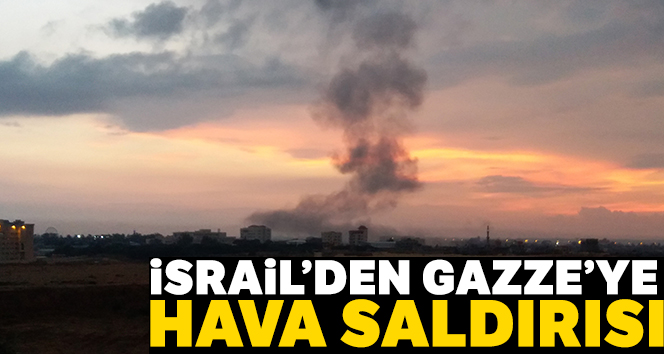 İsrail’den Gazze’ye hava saldırısı  !